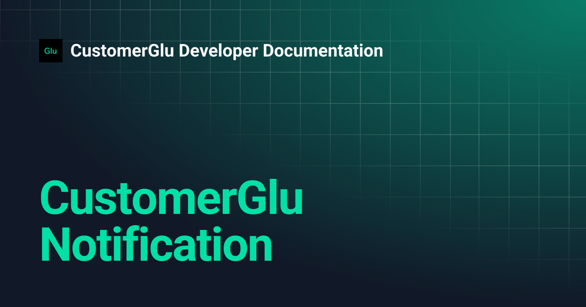 CustomerGlu Notification | CustomerGlu Developer Documentation