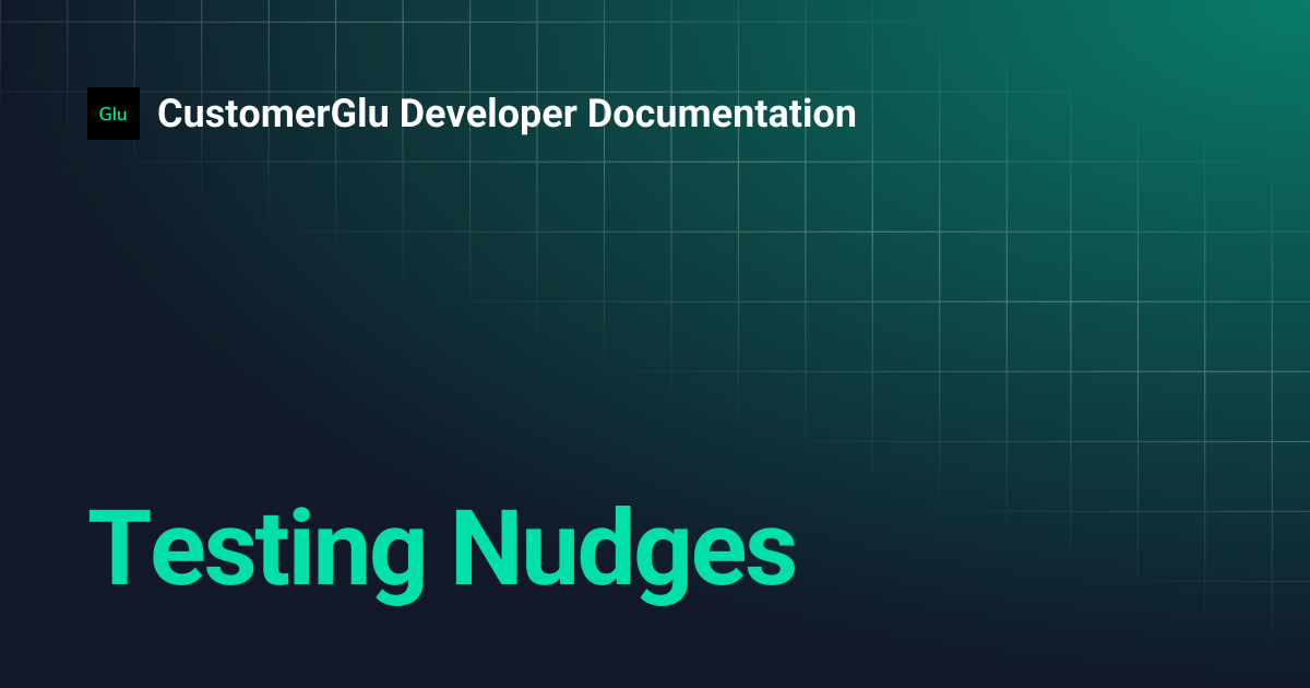 Testing Nudges | CustomerGlu Developer Documentation